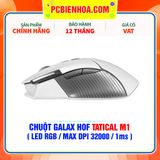  CHUỘT GALAX HOF TATICAL M1 ( LED RGB / MAX DPI 32000 / 1ms ) 