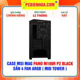  CASE MSI MAG PANO M100R PZ BLACK - SẴN 4 FAN ARGB ( MID TOWER ) 