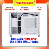  CASE ASUS PRIME AP201 - SẴN 1 FAN ( SMALL TOWER ) 