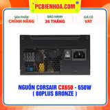  NGUỒN CORSAIR CX650 - 650W ( 80PLUS BRONZE ) 