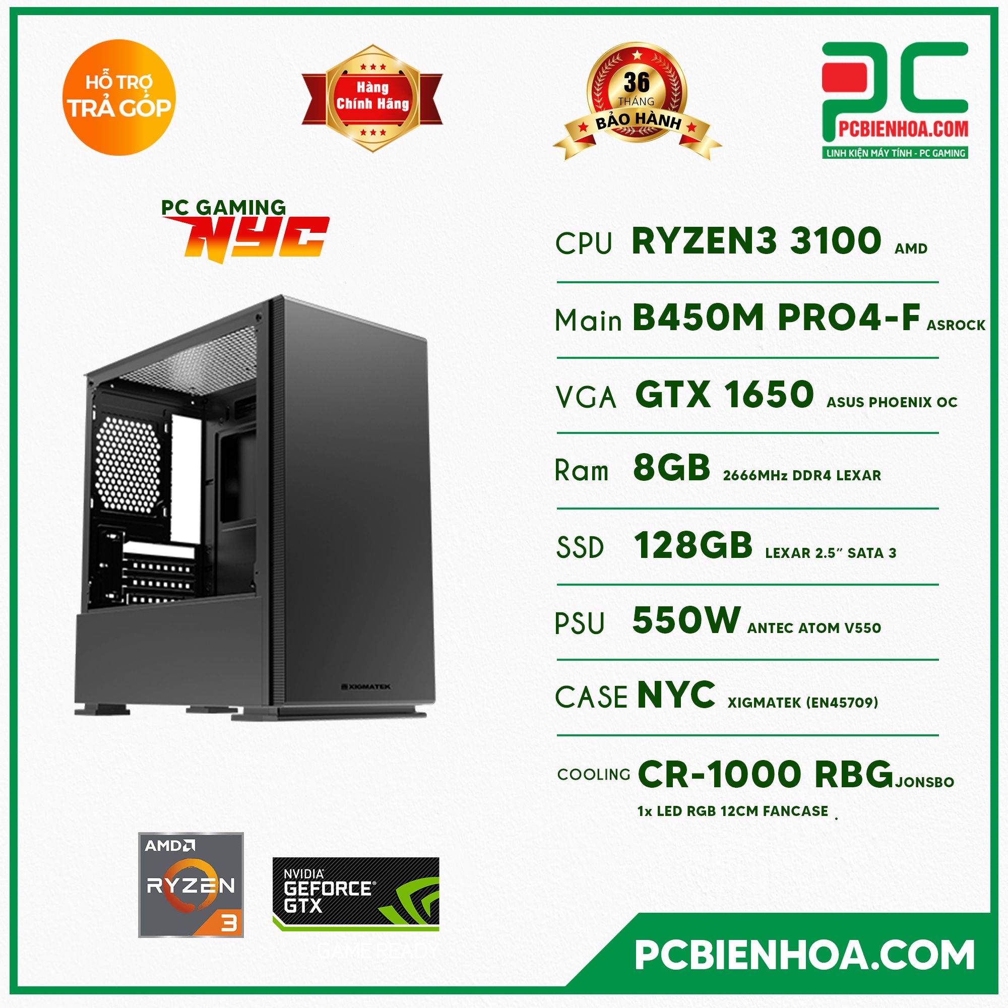 PCGAMING NYC ( RYZEN 3 3100 / B450 / 1650 / 8GB / 128GB / 550W )