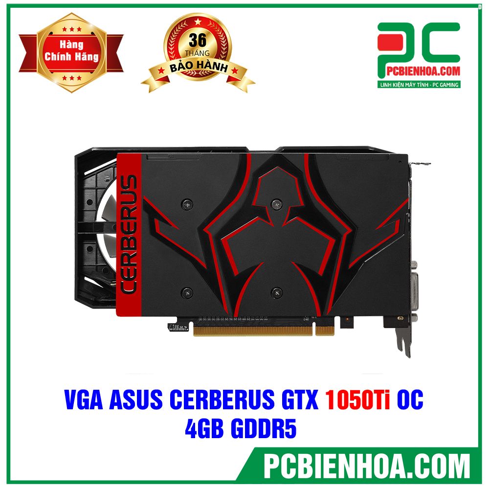 VGA ASUS CERBERUS GTX 1050Ti OC 4GB GDDR5 ( CERBERUS-GTX1050TI-O4G ) (CÓ BÁN LẺ)