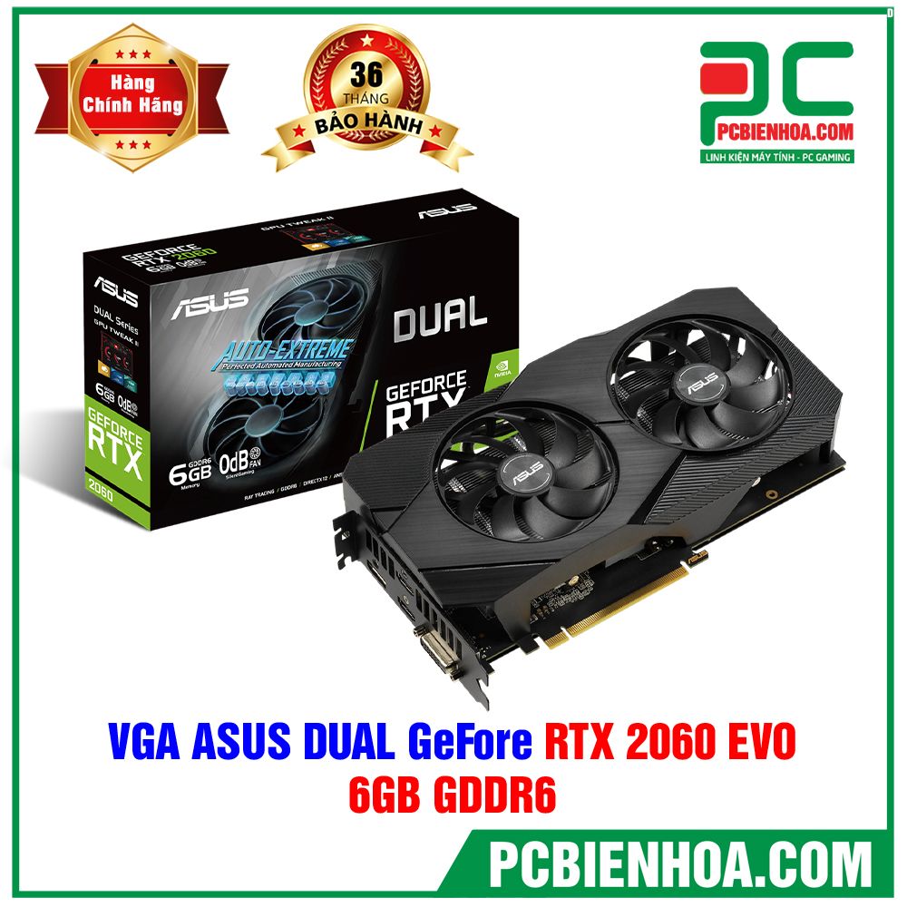VGA ASUS DUAL GEFORCE RTX 2060 EVO 6GB GDDR6 (DUAL-RTX2060-6G-EVO) (CÓ BÁN LẺ)
