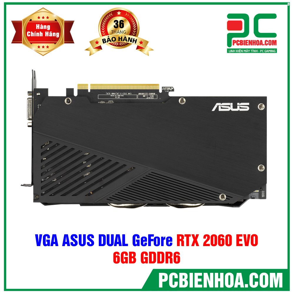 VGA ASUS DUAL GEFORCE RTX 2060 EVO 6GB GDDR6 (DUAL-RTX2060-6G-EVO) (CÓ BÁN LẺ)