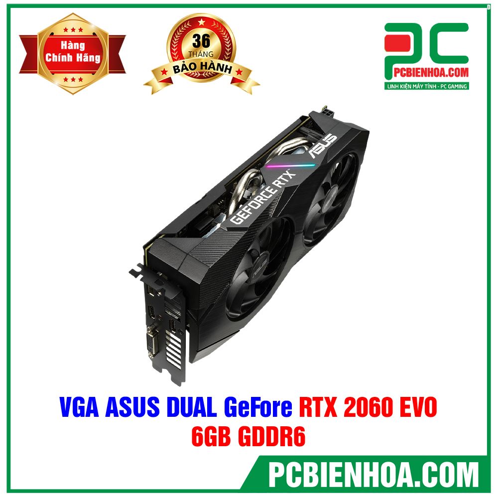 VGA ASUS DUAL GEFORCE RTX 2060 EVO 6GB GDDR6 (DUAL-RTX2060-6G-EVO) (CÓ BÁN LẺ)