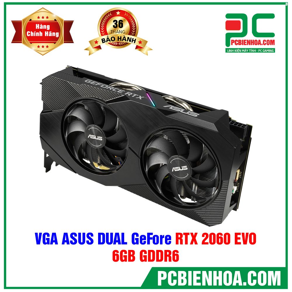 VGA ASUS DUAL GEFORCE RTX 2060 EVO 6GB GDDR6 (DUAL-RTX2060-6G-EVO) (CÓ BÁN LẺ)