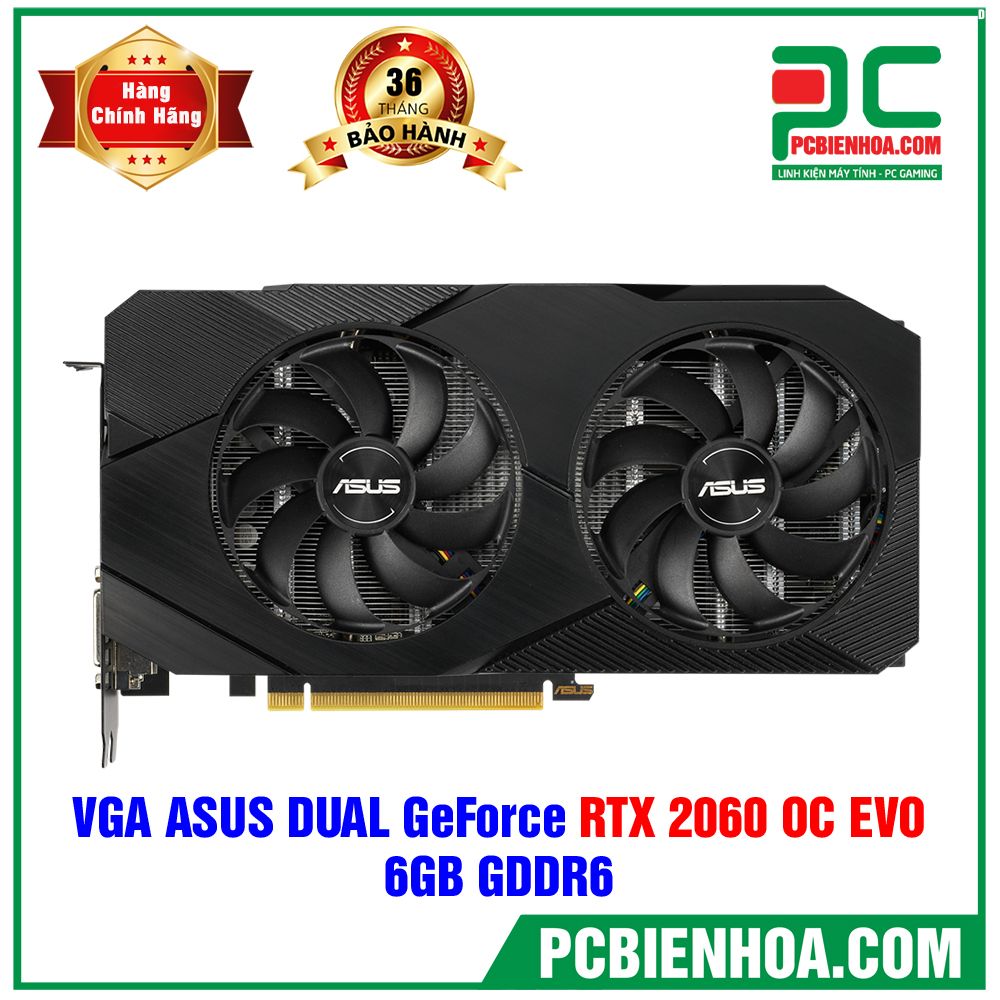 (TẠM HẾT HÀNG) VGA ASUS DUAL GEFORCE RTX 2060 OC EVO 6GB GDDR6 (DUAL-RTX2060-O6G-EVO) (CÓ BÁN LẺ)