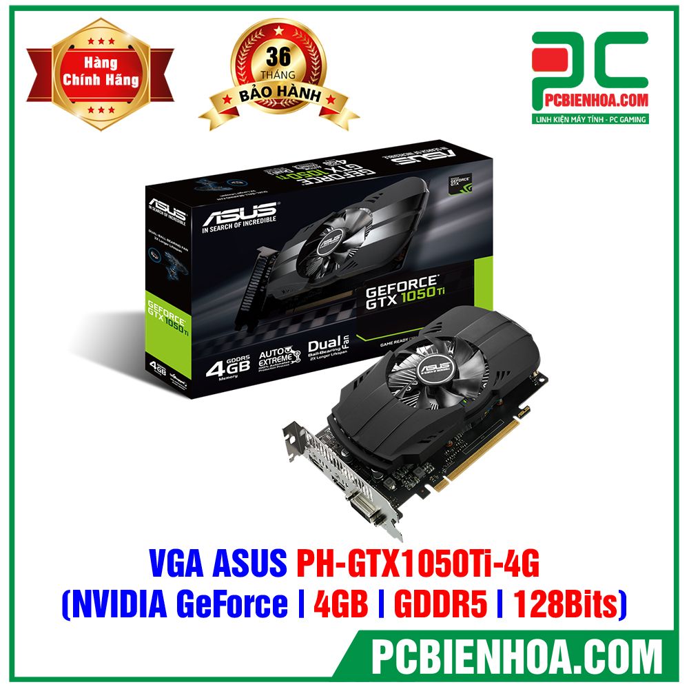 VGA ASUS PH-GTX1050TI-4G ( GTX 1050Ti / 4GB / GDDR5 / 128 Bits ) (CÓ BÁN LẺ)