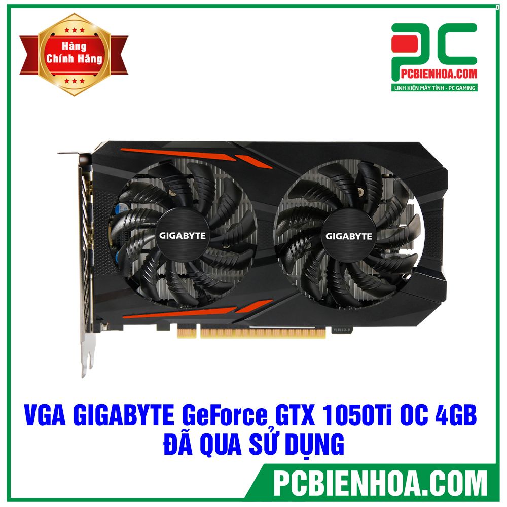 VGA GIGABYTE GeForce GTX 1050 Ti OC 4GB GDDR5 ( GV-N105TOC-4GD ) - ĐÃ QUA SỬ DỤNG