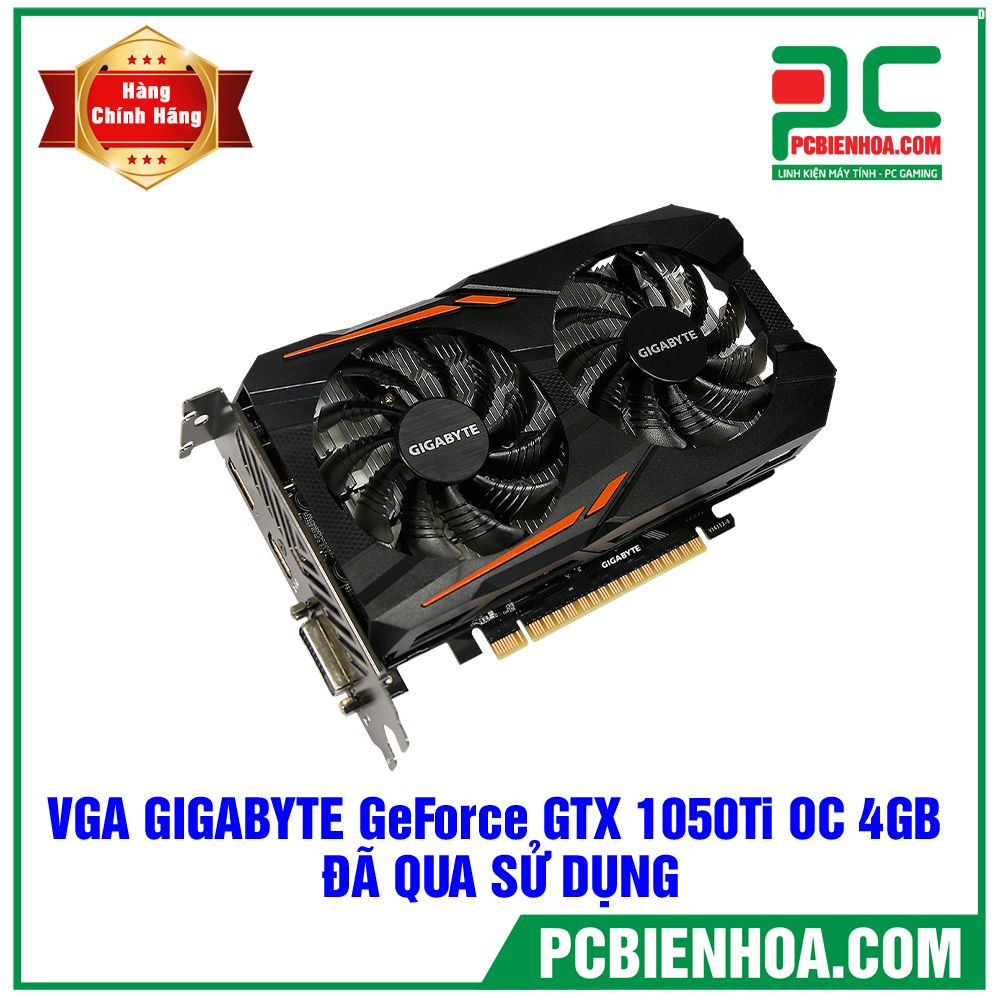 VGA GIGABYTE GeForce GTX 1050 Ti OC 4GB GDDR5 ( GV-N105TOC-4GD ) - ĐÃ QUA SỬ DỤNG