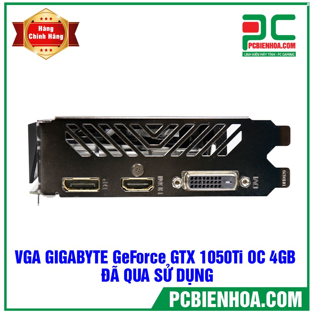 VGA GIGABYTE GeForce GTX 1050 Ti OC 4GB GDDR5 ( GV-N105TOC-4GD ) - ĐÃ QUA SỬ DỤNG