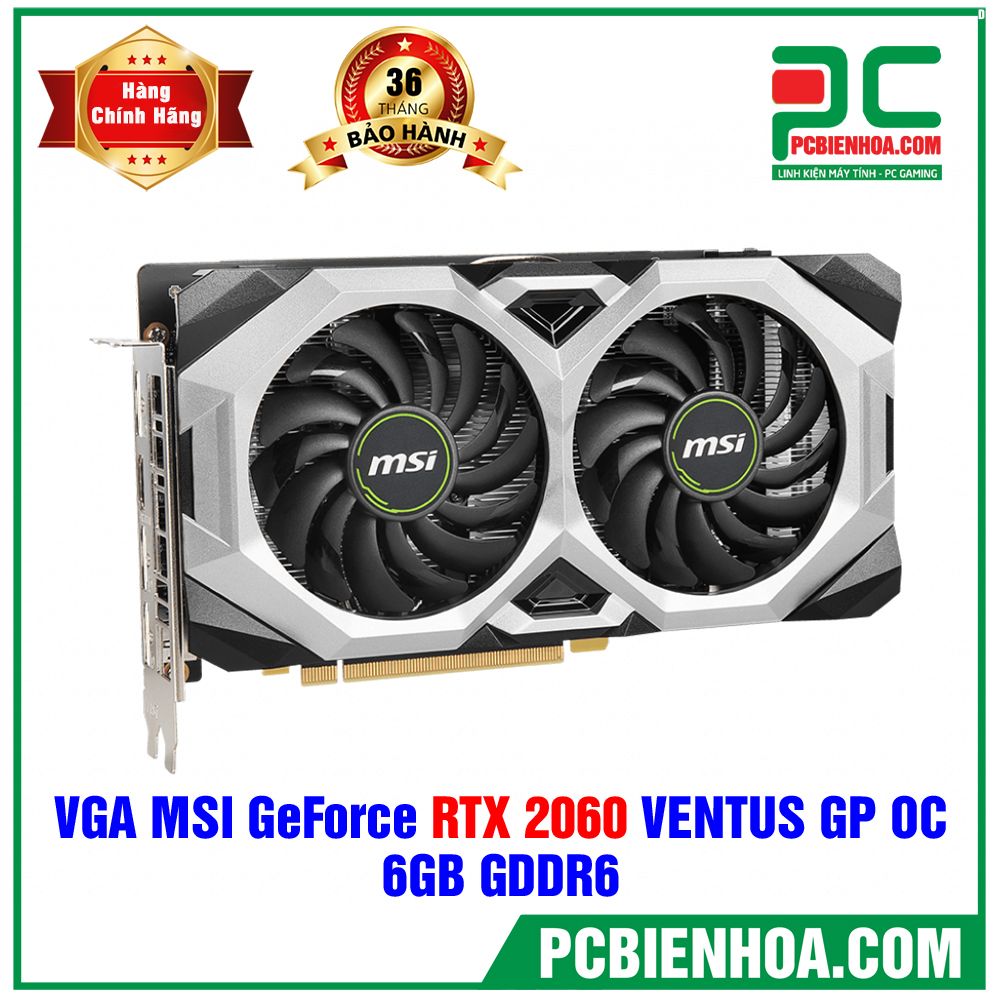 VGA MSI GeForce RTX 2060 VENTUS GP OC 6GB GDDR6