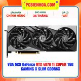  VGA MSI GeForce RTX 4070 Ti SUPER 16G GAMING X SLIM GDDR6X 