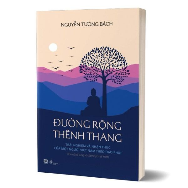 Đường rộng thênh thang - Trải nghiệm và nhận thức của một người Việt Nam theo đạo phật