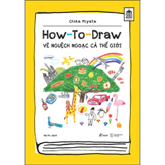 How to draw - Vẽ nguệch ngoạc cả thế giới