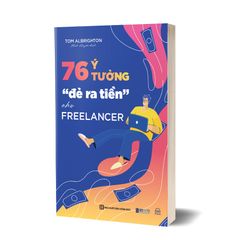 76 Ý Tưởng “Đẻ Ra Tiền” Cho Freelancer