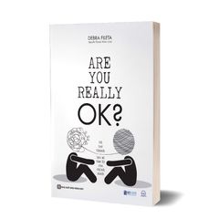 Are you really OK? Để trở thành bác sĩ tâm lý của chính mình