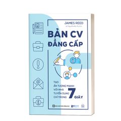 Bản CV đẳng cấp - Tạo ấn tượng mạnh với nhà tuyển dụng chỉ trong 7 giây