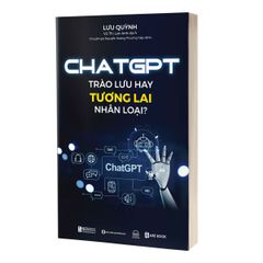 Chat GPT - Trào Lưu Hay Tương Lai Nhân Loại