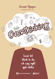 Overthinking: Loại bỏ bệnh lo âu và suy nghĩ quá nhiều