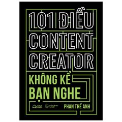 101 điều content creator không kể bạn nghe