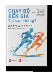 Chạy Bộ Đến Già - Tại Sao Không?