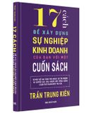 17 Cách Để Xây Dựng Sự Nghiệp Kinh Doanh Của Bạn Với Một Cuốn Sách