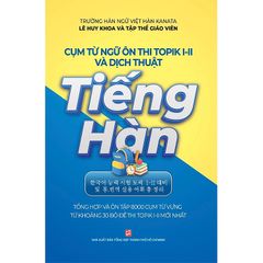 Cụm từ ngữ ôn thi Topik I-II và dịch thuật Tiếng Hàn