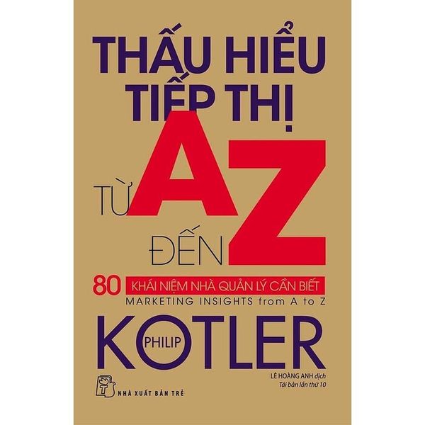 Thấu Hiểu Tiếp Thị Từ A Đến Z - 80 Khái Niệm Nhà Quản Lý Cần Biết (Tái Bản 2020)