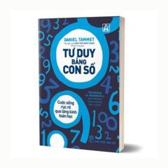 Tư duy bằng con số Cuộc sống rực rỡ qua lăng kính toán học