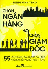 Chọn Ngân Hàng Hay Chọn Giám Đốc