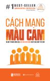 Cách Mạng Màu Cam - Bí Mật Thành Công Của 300.000 Đội Nhóm Xuất Sắc Nhất Thế Giới