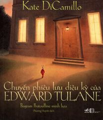 Chuyến Phiêu Lưu Diệu Kỳ Của Edward Tulane (Tái Bản 2019)