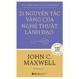 21 Nguyên Tắc Vàng Của Nghệ Thuật Lãnh Đạo