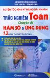 Luyện tốc độ và kỹ năng giải nhanh trắc nghiệm Toán chuyên đê Hàm số và ứng dụng