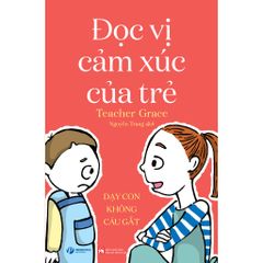 Đọc vị cảm xúc của trẻ - Dạy con không cáu gắt