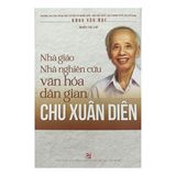 Nhà giáo nhà nghiên cứu văn hóa dân gian Chu Xuân Diên