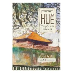 Huế - Chuyện xưa thành cũ