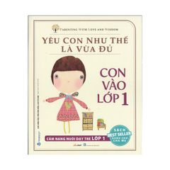 Yêu Con Như Thế Là Vừa Đủ - Con Vào Lớp 1