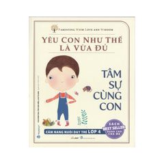 Yêu Con Như Thế Là Vừa Đủ - Tâm Sự Cùng Con