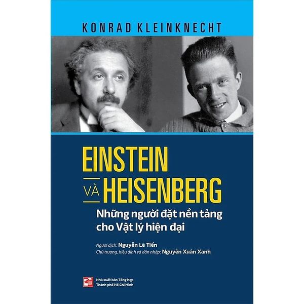 Einstein và Heisenberg - Những người đặt nền tảng cho Vật lý hiện đại