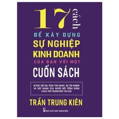 17 Cách Để Xây Dựng Sự Nghiệp Kinh Doanh Của Bạn Với Một Cuốn Sách