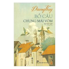 Bồ Câu Chung Mái Vòm (Tái Bản 2018)