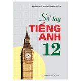 Sổ Tay Tiếng Anh Lớp 12 (Tái bản 2022)