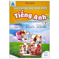 Bài tập bổ trợ toàn diện tiếng anh 7 (theo chương trình mới)