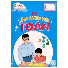 Chuẩn Bị Vào Lớp 1 - Bé Làm Quen Với Toán (Dành Cho 5-6 Tuổi)