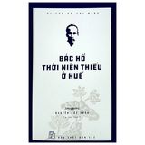 Di Sản Hồ Chí Minh - Bác Hồ Thời Niên Thiếu Ở Huế