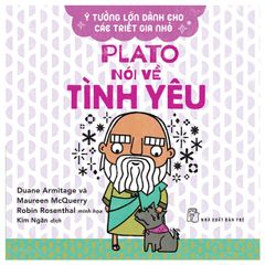 Ý Tưởng Lớn Dành Cho Các Triết Gia Nhỏ - Plato Nói Về Tình Yêu