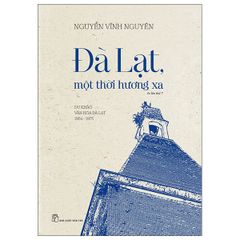 Đà Lạt, Một Thời Hương Xa - Du Khảo Văn Hóa Đà Lạt 1954 - 1975 (Tái Bản)