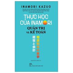 Thực Học Của Inamori Kazuo - Quản Trị Và Kế Toán